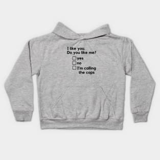 I like you. Do you like me? - a funny relationships design with a harassment twist. Kids Hoodie